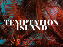 Temptation Island, la nuova location scelta per il reality 9